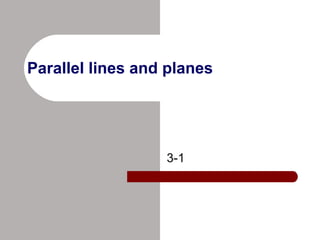 Parallel lines and planes 3-1 
