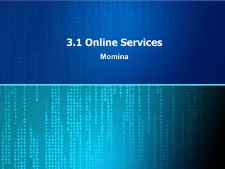 3.1 Online Services
      Momina
 