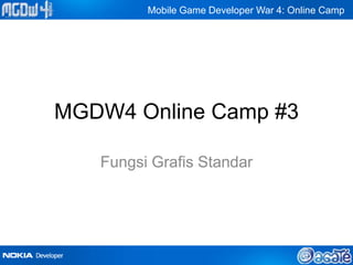 Mobile Game Developer War 4: Online Camp




MGDW4 Online Camp #3

   Fungsi Grafis Standar
 