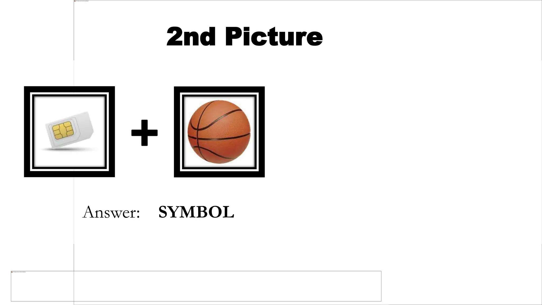 2nd Picture
Answer: SYMBOL
 