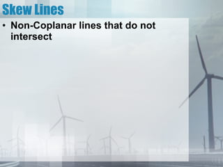 Skew Lines Non-Coplanar lines that do not intersect 