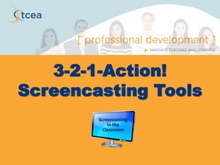 3-2-1-Action!
Screencasting Tools
 