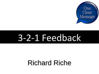 3-2-1 Feedback
Richard Riche

 