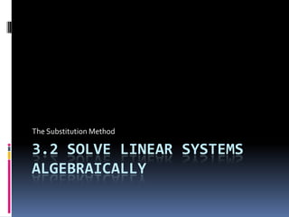 3.2 Solve Linear Systems Algebraically The Substitution Method 