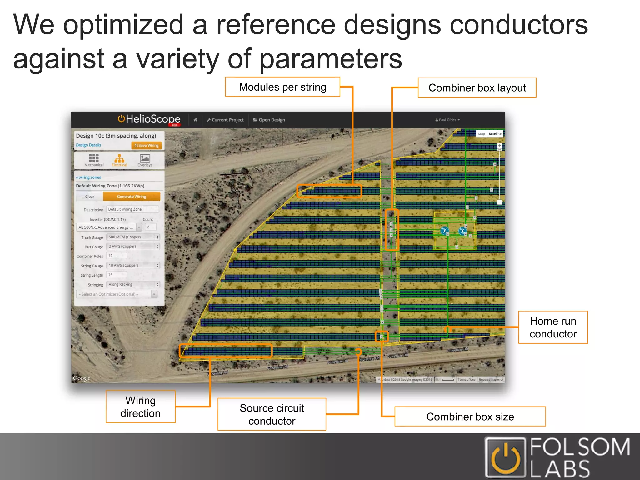 We optimized a reference designs conductors
against a variety of parameters
Modules per string
Combiner box size
Source circuit
conductor
Combiner box layout
Wiring
direction
Home run
conductor
 