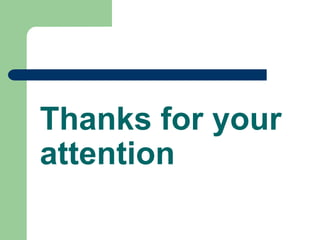 Thanks for your
attention
 