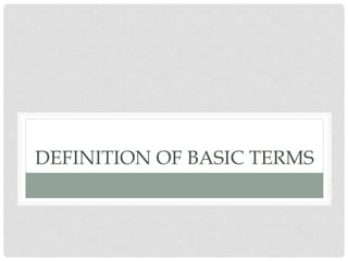 DEFINITION OF BASIC TERMS
 