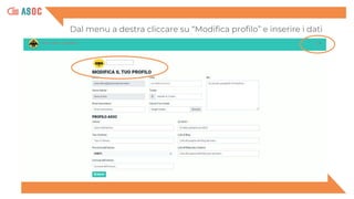 Dal menu a destra cliccare su “Modifica profilo” e inserire i dati
 