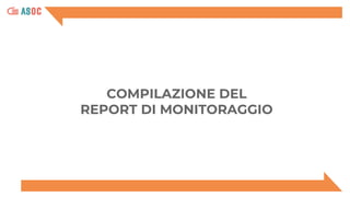 COMPILAZIONE DEL
REPORT DI MONITORAGGIO
 