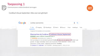 Toepassing 1
Communiceren onderscheidend vermogen
Coolblue’s Keuze September. Alles voor een glimlach
 