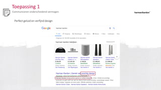 Toepassing 1
Communiceren onderscheidend vermogen
Perfect geluid en verfijnd design
 