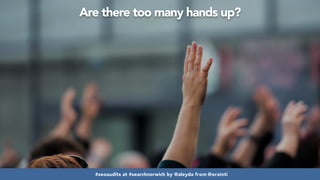 #seoaudits at #searchnorwich by @aleyda from @orainti
Are there too many hands up?
#seoaudits at #searchnorwich by @aleyda from @orainti
 