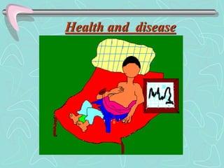 Health and disease
 