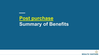Post purchase
Summary of Benefits
 
