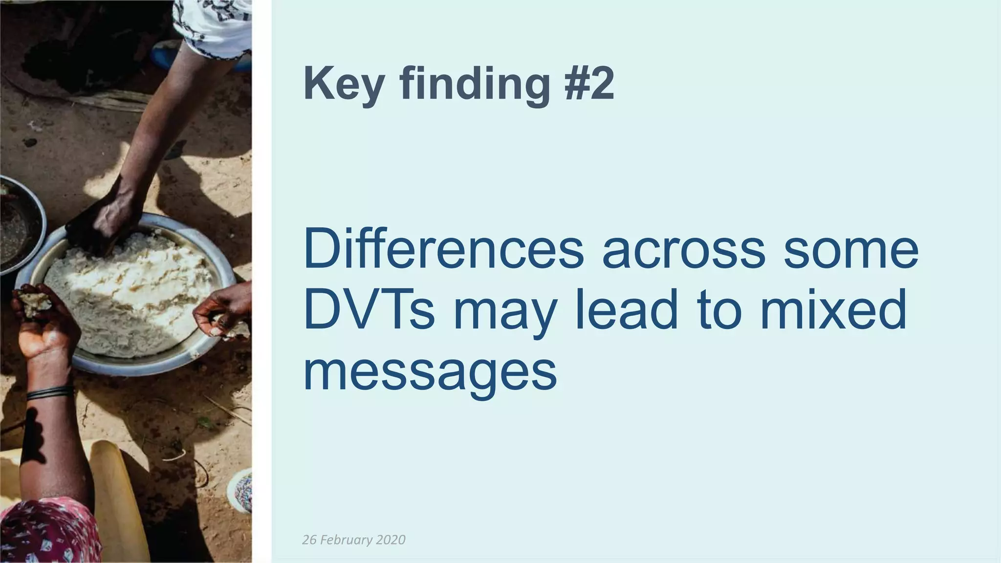 26 February 2020
Key finding #2
Differences across some
DVTs may lead to mixed
messages
 