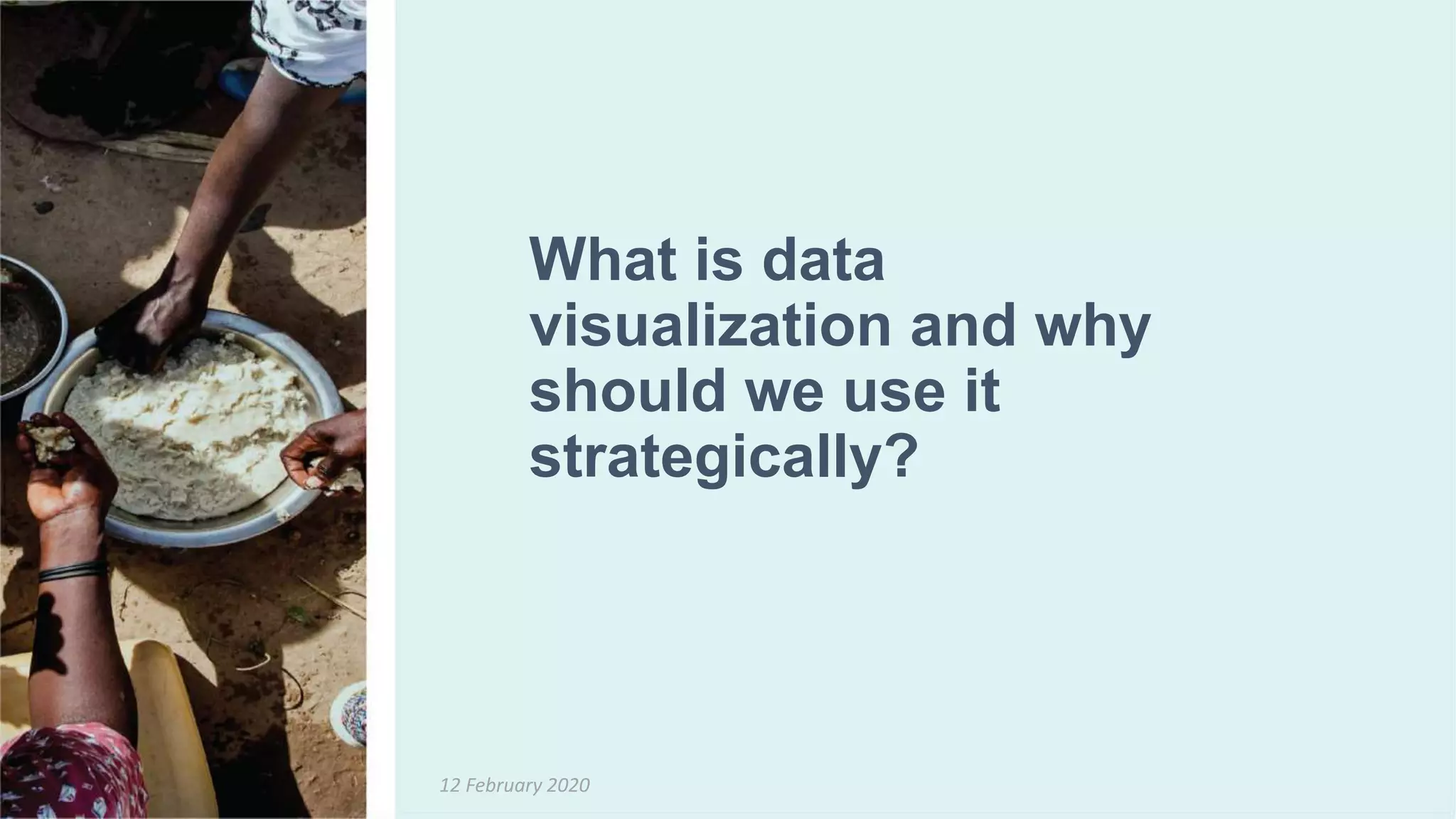What is data
visualization and why
should we use it
strategically?
12 February 2020
 
