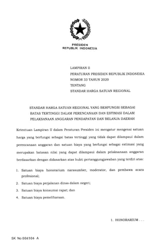 PRESIDEN
REPUBLIK INDONESIA
LAMPIRAN II
PERATURAN PRESIDEN REPUBLIK INDONESIA
NOMOR 33 TAHUN 2O2O
TENTANG
STANDAR HARGA SA...