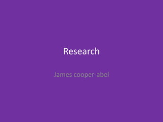 Research
James cooper-abel
 