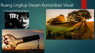 Ruang Lingkup Desain Komunikasi Visual
7. Fotografi (Photography)
 