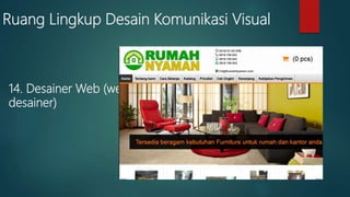 Ruang Lingkup Desain Komunikasi Visual
14. Desainer Web (web
desainer)
 