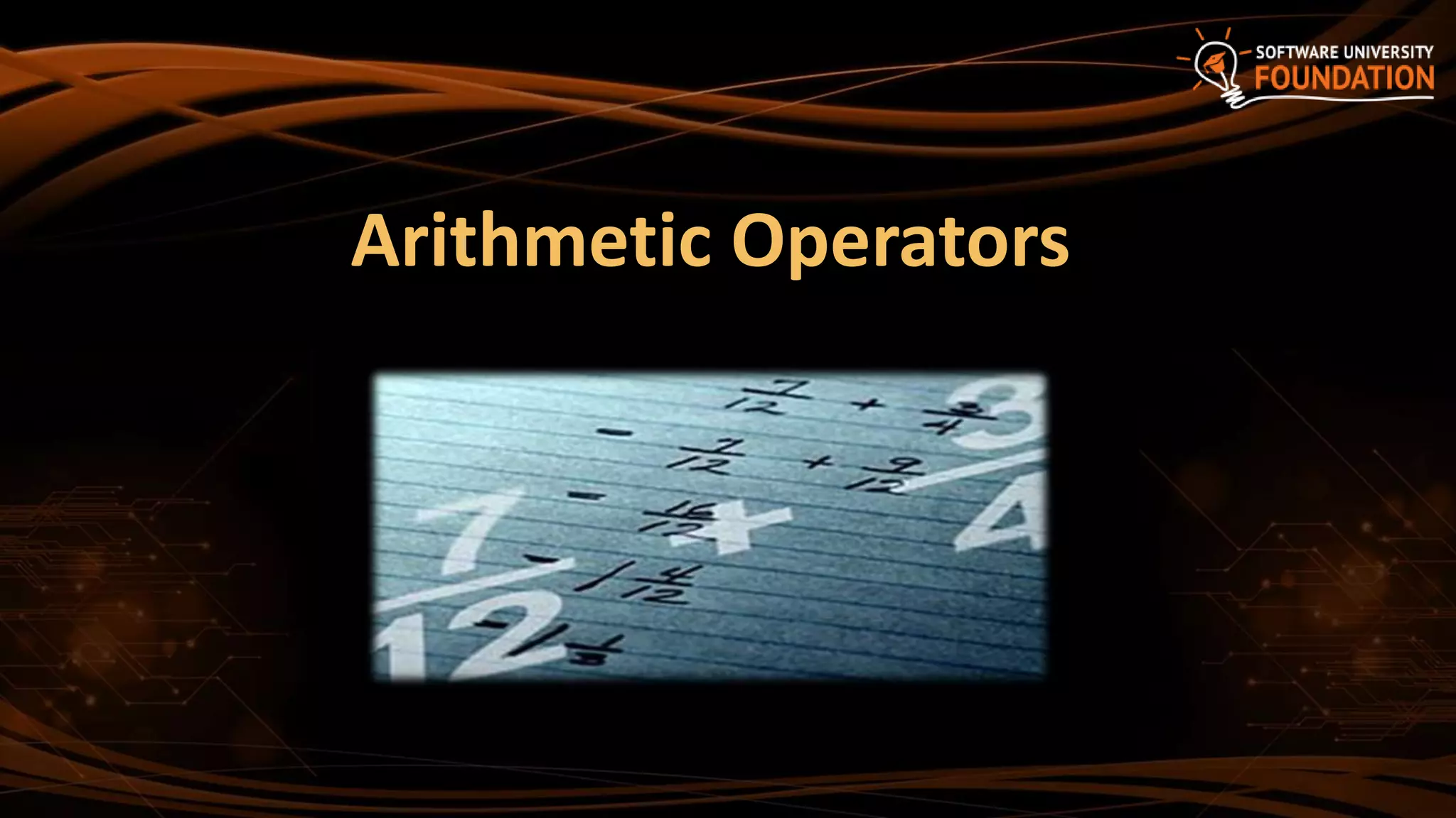Arithmetic Operators
 