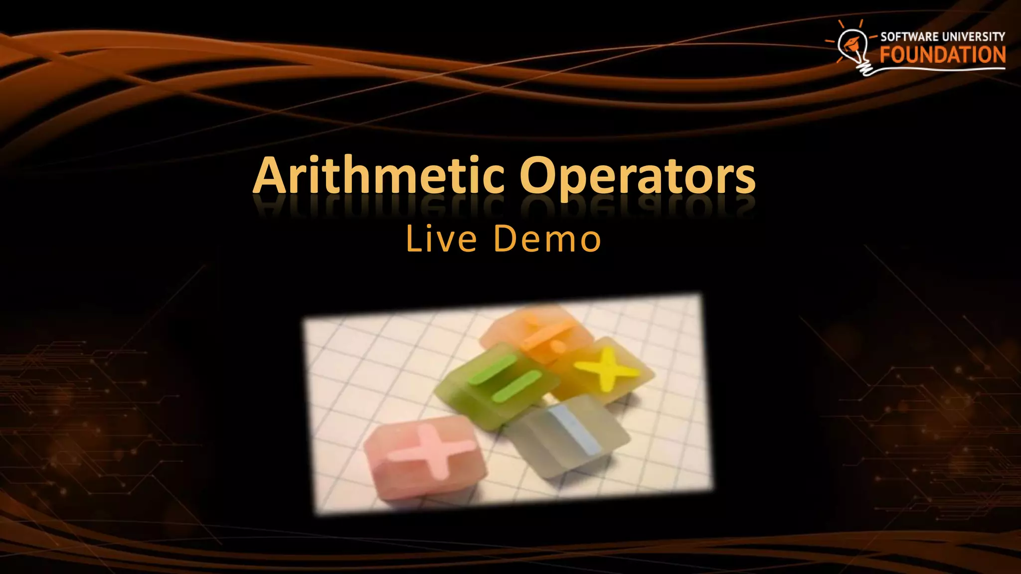 Arithmetic Operators
Live Demo
 