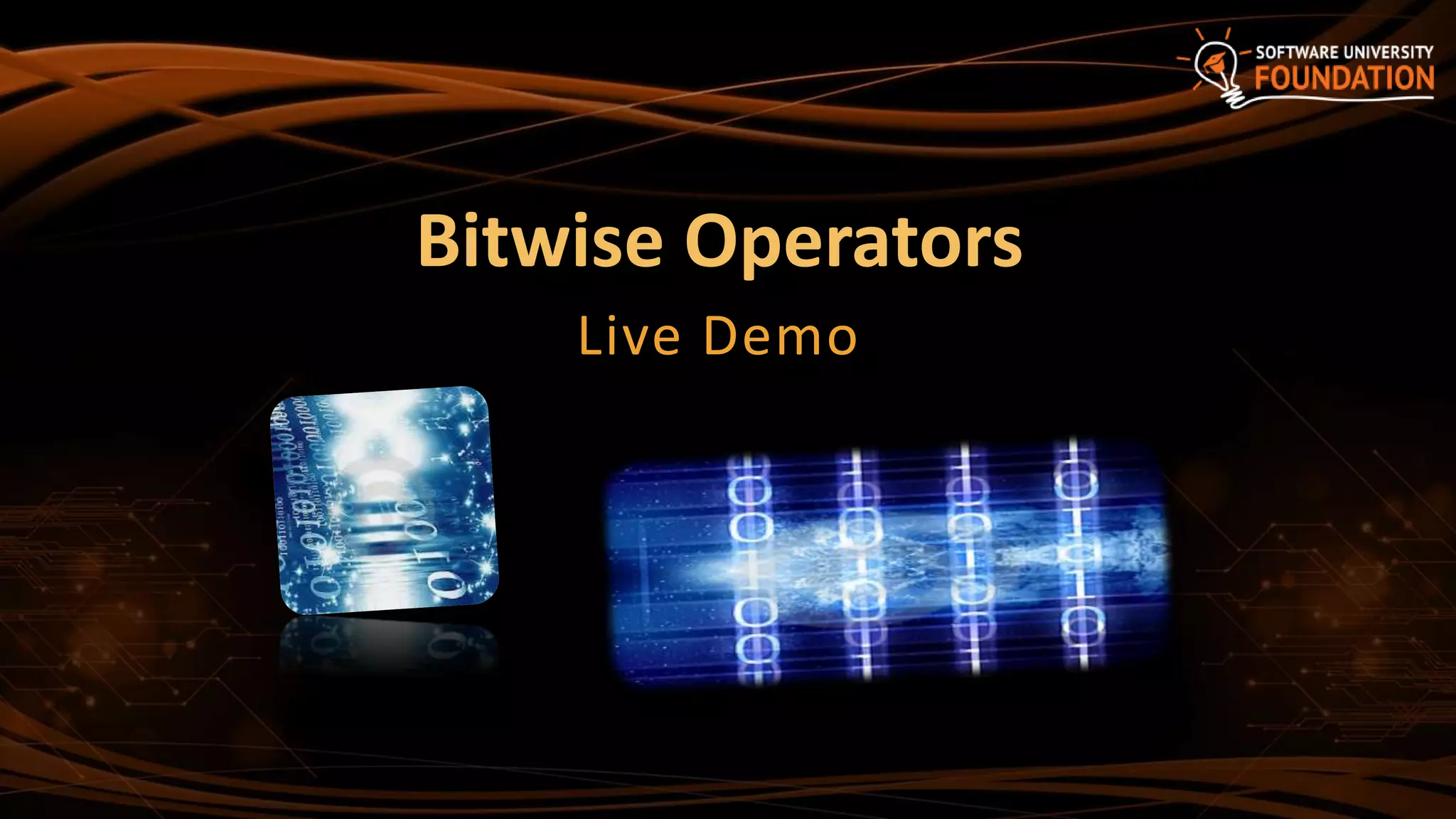 Bitwise Operators
Live Demo
 