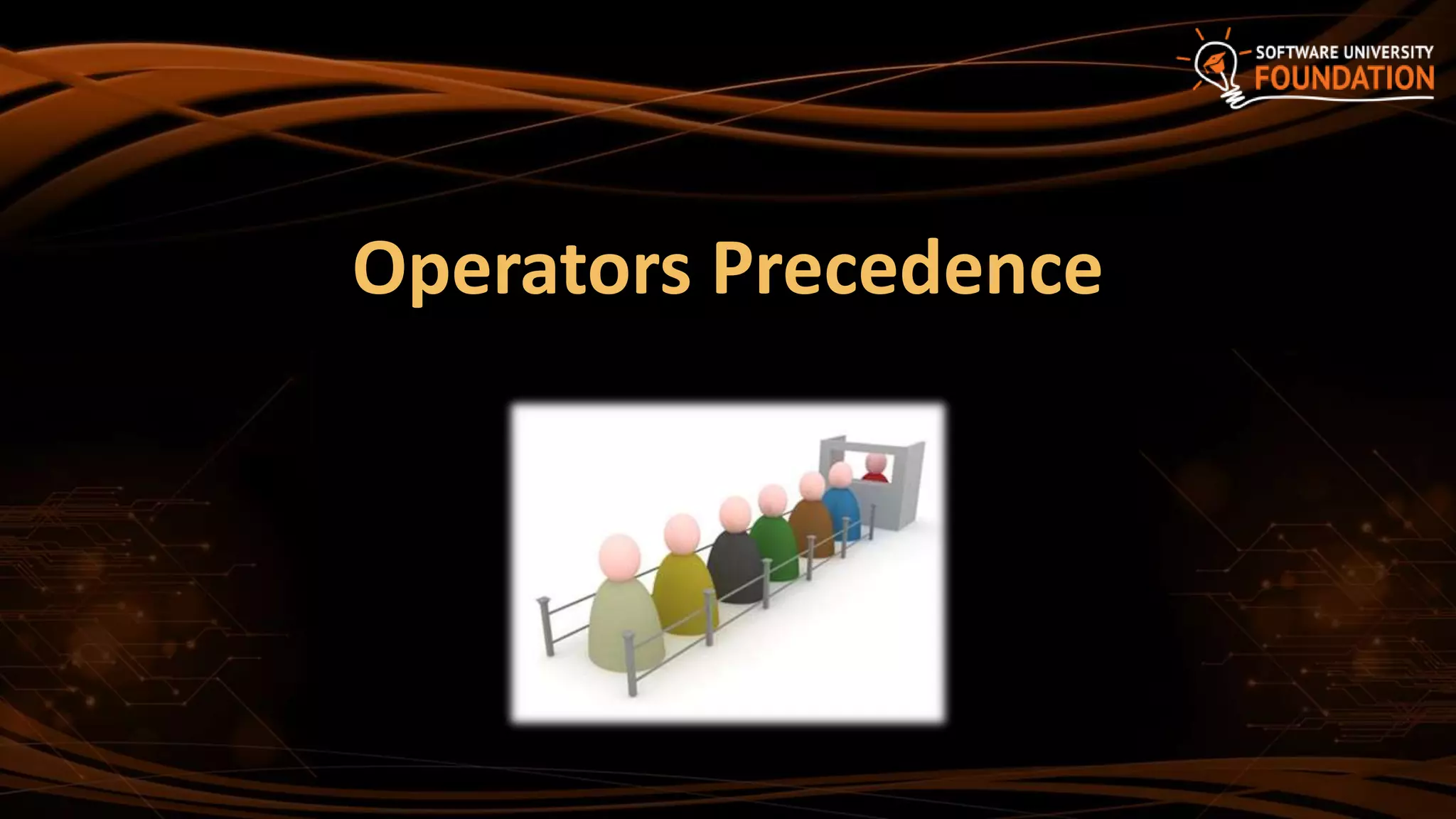 Operators Precedence
 