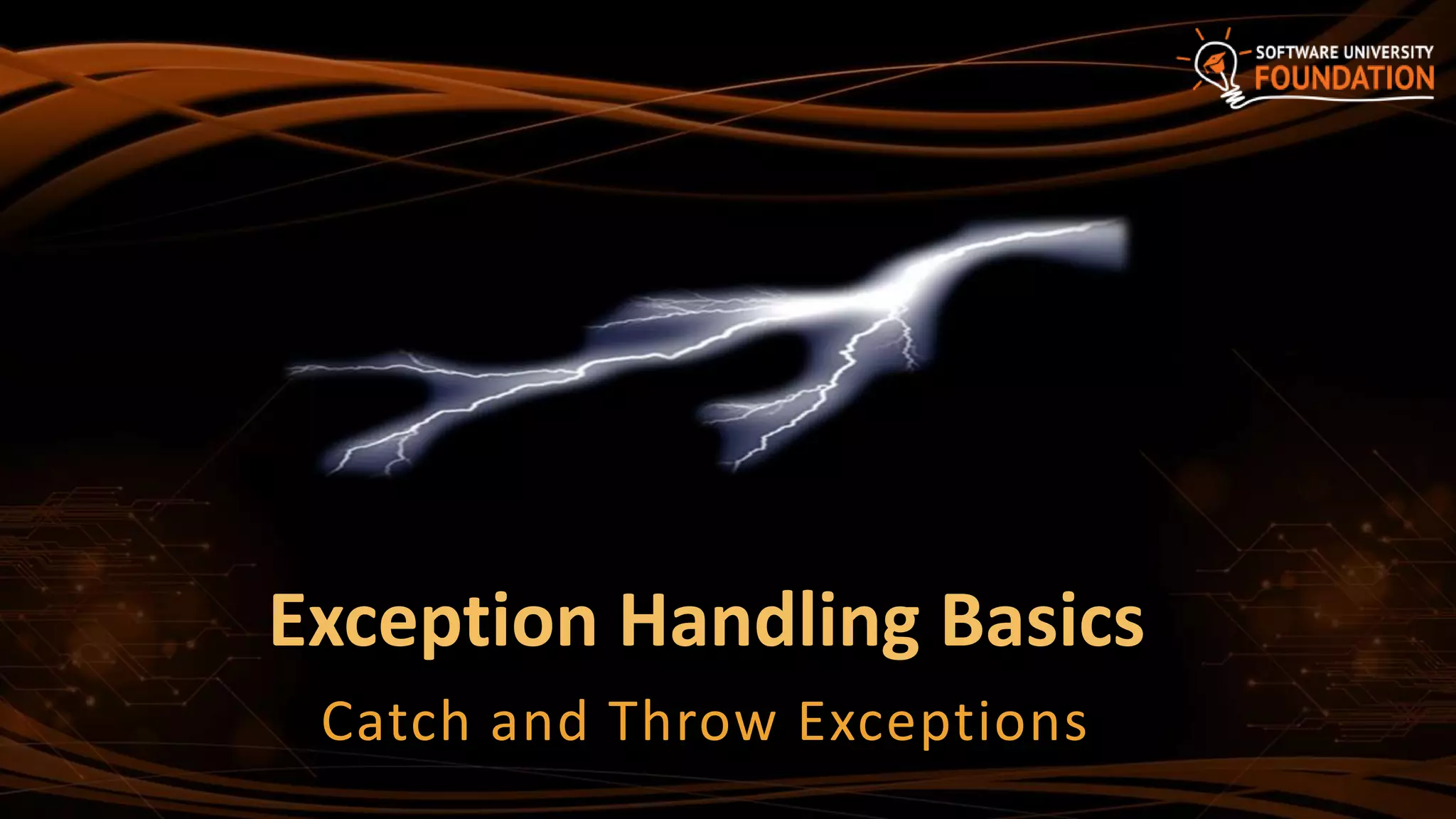 Exception Handling Basics
Catch and Throw Exceptions
 