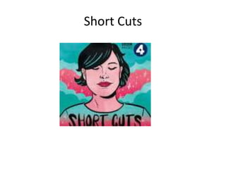 Short Cuts
 