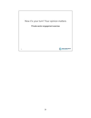 31
24
Now it’s your turn! Your opinion matters
Private sector engagement exercise
 