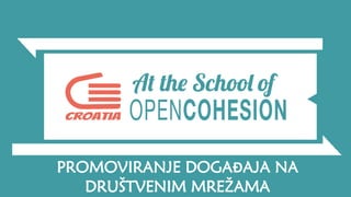 PROMOVIRANJE DOGAĐAJA NA
DRUŠTVENIM MREŽAMA
 