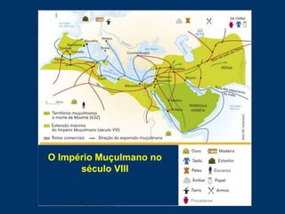 Porcelanas
O Império Muçulmano no
século VIII
 