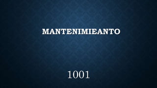MANTENIMIEANTO
1001
 