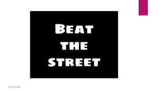 Beat The Street
 