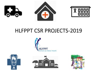 HLFPPT CSR PROJECTS-2019
 