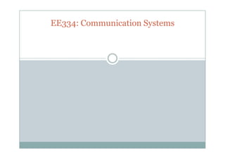 EE334: Communication Systems
 