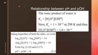 z
Relationship between pH and pOH
Presentedby:FreyaCardozo
34
 
