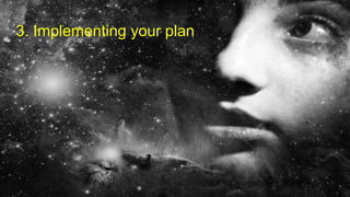 3. Implementing your plan
 