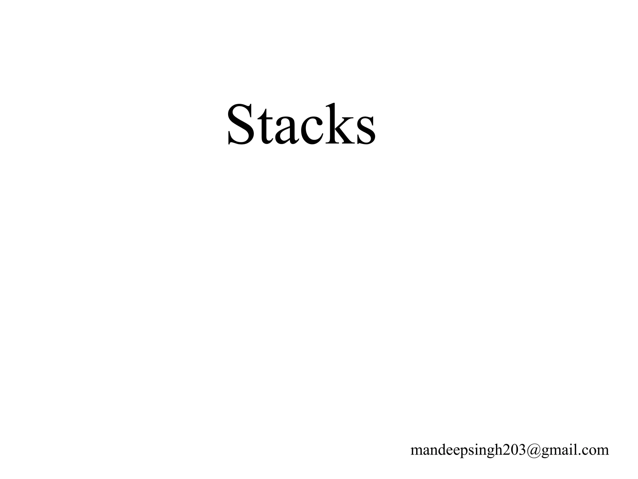 Stacks
mandeepsingh203@gmail.com
 