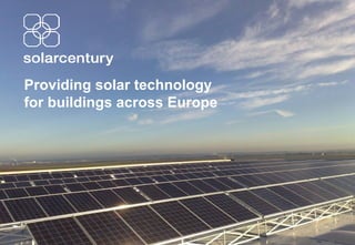 Providing solar technology
for buildings across Europe
 