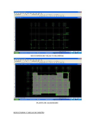 SECCCIONES DE VIGAS Y C0LUMNAS
PLANTA DE ALIGERADO
RESULTADOS: CARGAS DE DISEÑO
 