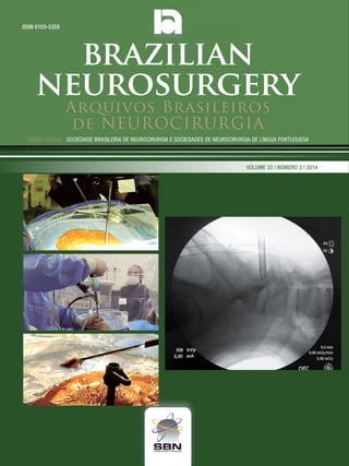 Arquivos Brasileiros
de NEUROCIRURGIA
Órgão oficial: sociedade Brasileira de Neurocirurgia e sociedades de Neurocirurgia de Língua portuguesa
ISSN 0103-5355
Volume 33 | Número 3 | 2014
brazilian
neurosurgery
 