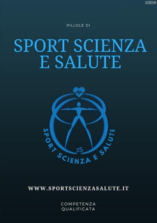 Pillole di
SPORT SCIENZA E SALUTE
www.sportscienzasalute.it
 