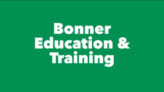 Bonner
Education &
Training
 