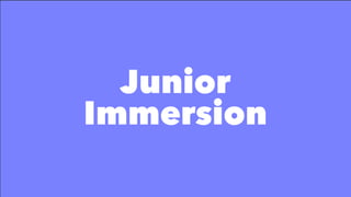 Junior
Immersion
 