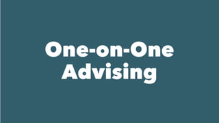 One-on-One
Advising
 