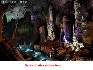 Gruta cárstica subterránea
 