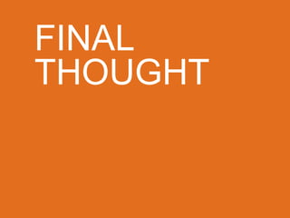 FINAL
THOUGHT
 