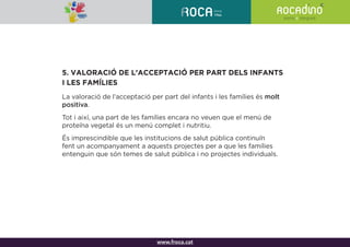 www.froca.cat
5. VALORACIÓ DE L’ACCEPTACIÓ PER PART DELS INFANTS
I LES FAMÍLIES
La valoració de l’acceptació per part del ...